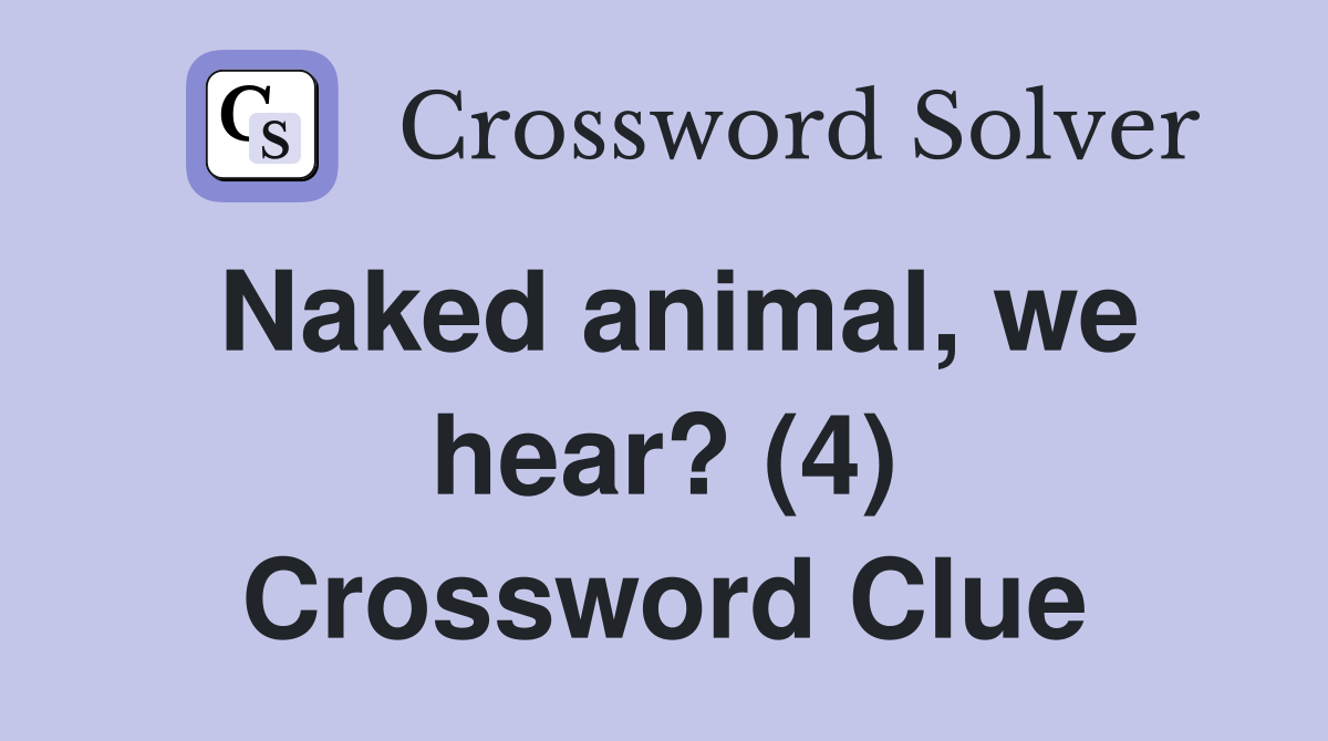 animal we hear? (4) Crossword Clue Answers Crossword Solver